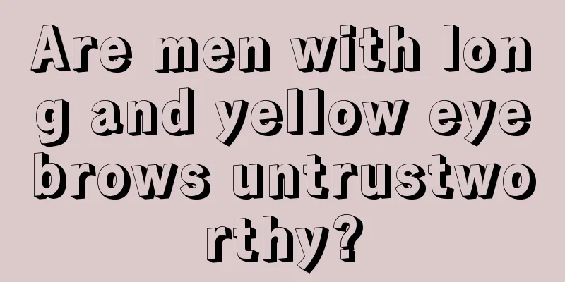 Are men with long and yellow eyebrows untrustworthy?