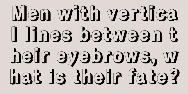 Men with vertical lines between their eyebrows, what is their fate?