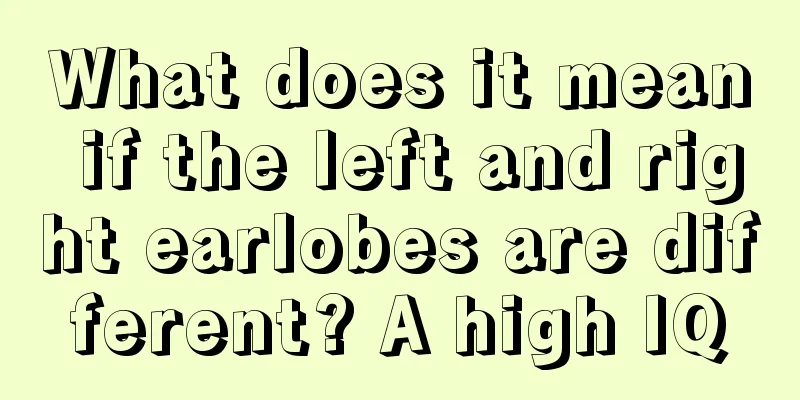 What does it mean if the left and right earlobes are different? A high IQ