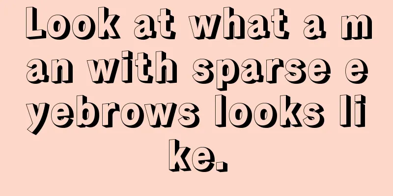 Look at what a man with sparse eyebrows looks like.