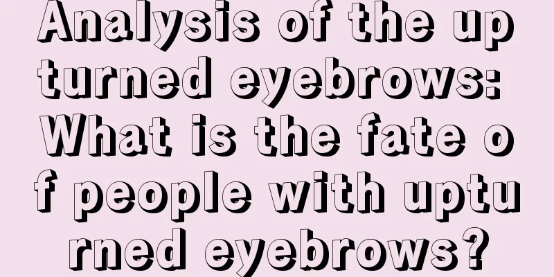 Analysis of the upturned eyebrows: What is the fate of people with upturned eyebrows?