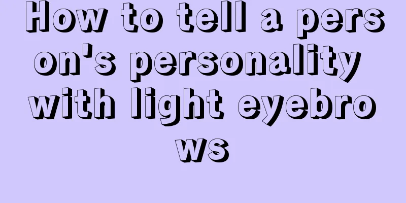 How to tell a person's personality with light eyebrows