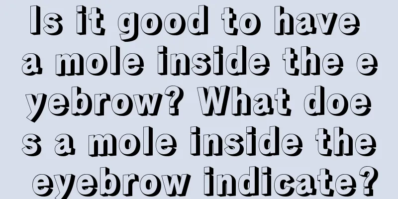 Is it good to have a mole inside the eyebrow? What does a mole inside the eyebrow indicate?