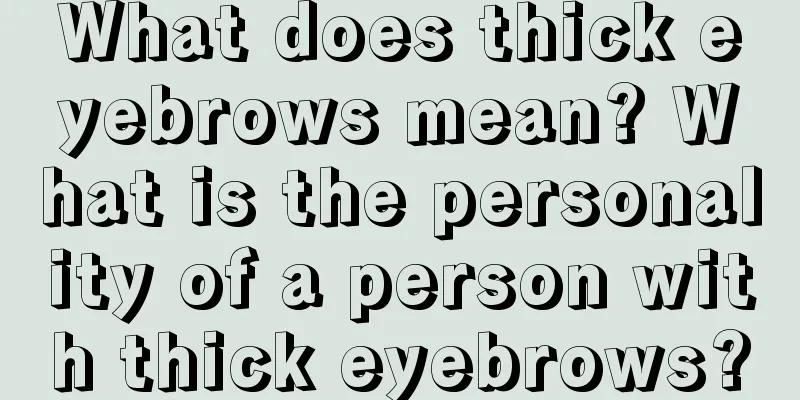 What does thick eyebrows mean? What is the personality of a person with thick eyebrows?