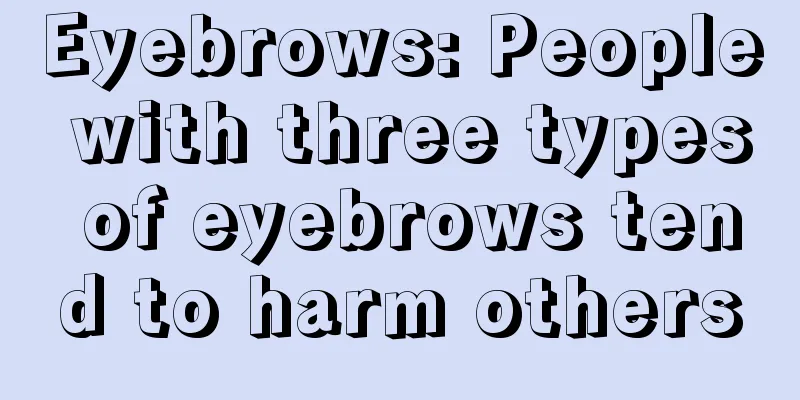 Eyebrows: People with three types of eyebrows tend to harm others