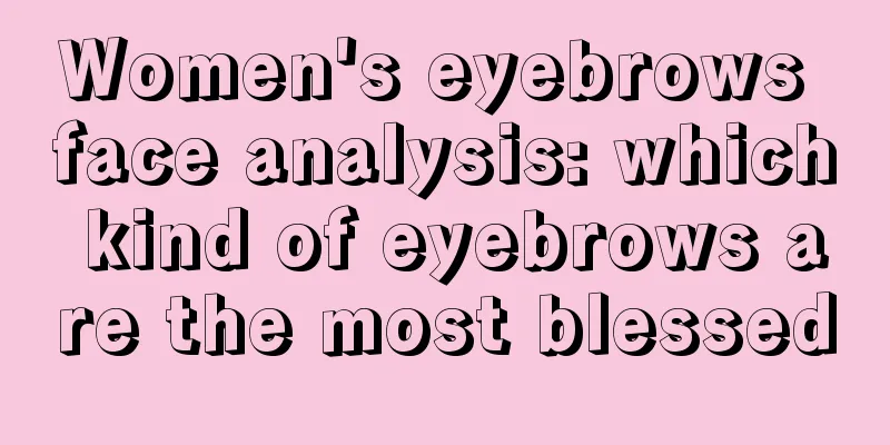 Women's eyebrows face analysis: which kind of eyebrows are the most blessed