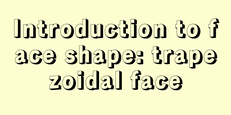 Introduction to face shape: trapezoidal face