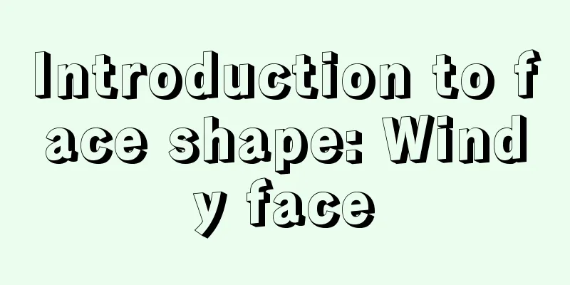 Introduction to face shape: Windy face