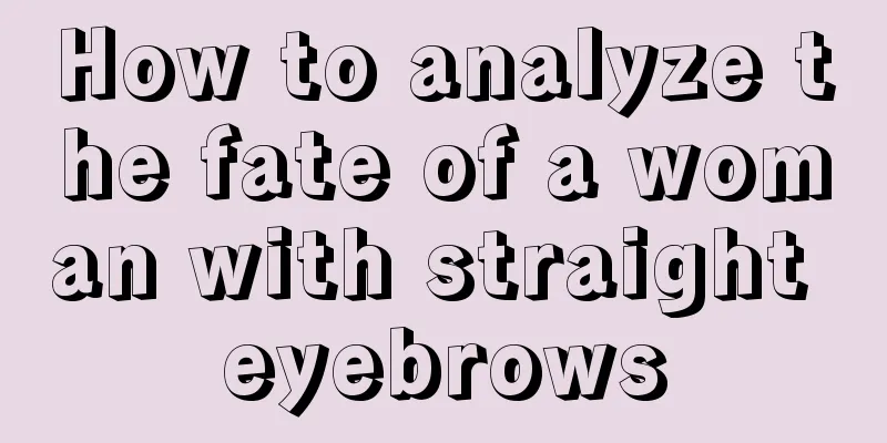 How to analyze the fate of a woman with straight eyebrows