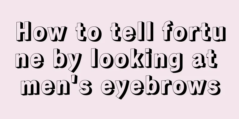 How to tell fortune by looking at men's eyebrows