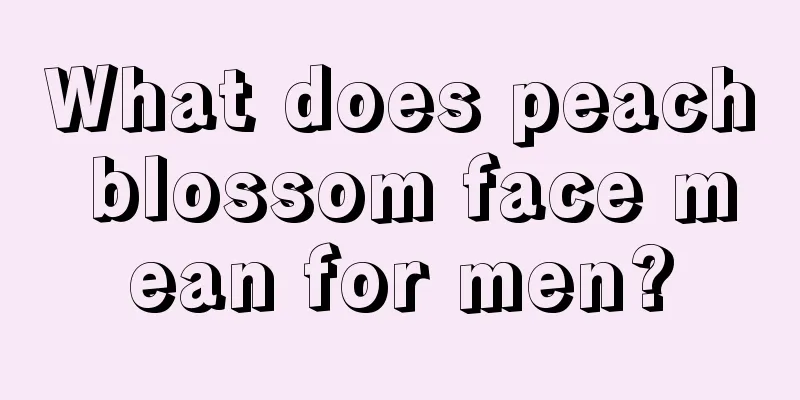 What does peach blossom face mean for men?