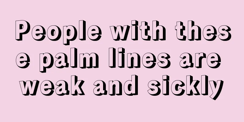 People with these palm lines are weak and sickly