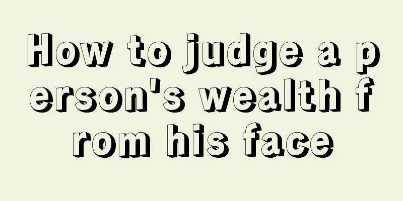 How to judge a person's wealth from his face