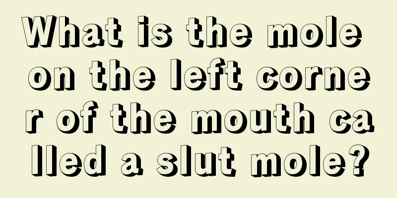 What is the mole on the left corner of the mouth called a slut mole?