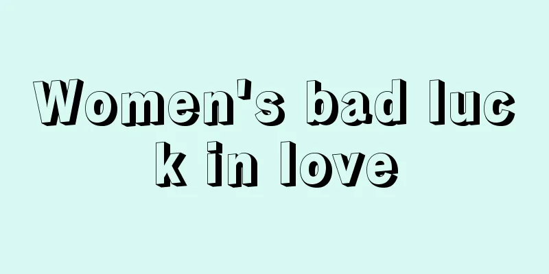 Women's bad luck in love