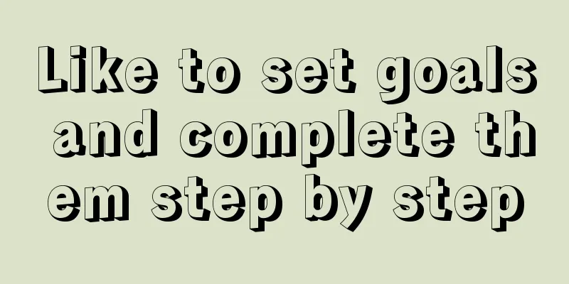 Like to set goals and complete them step by step