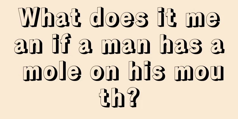 What does it mean if a man has a mole on his mouth?