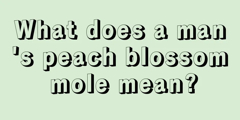 What does a man's peach blossom mole mean?