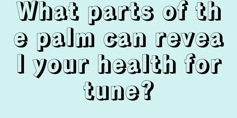 What parts of the palm can reveal your health fortune?