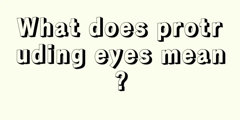 What does protruding eyes mean?