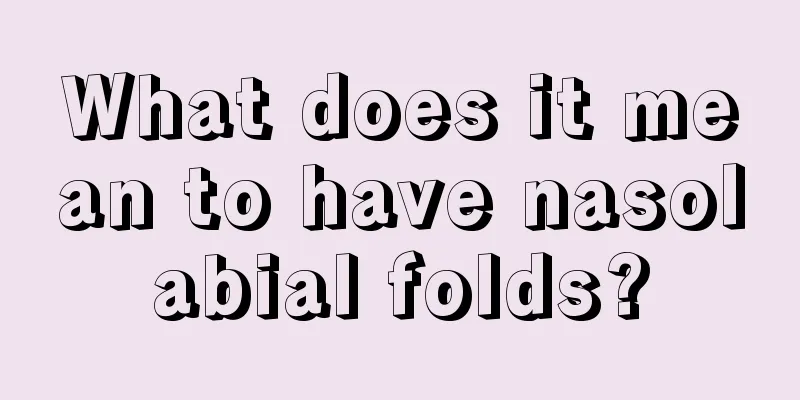 What does it mean to have nasolabial folds?
