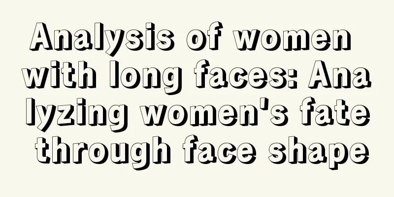 Analysis of women with long faces: Analyzing women's fate through face shape