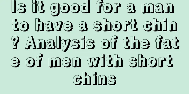 Is it good for a man to have a short chin? Analysis of the fate of men with short chins