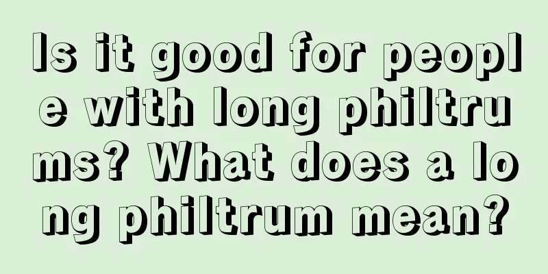 Is it good for people with long philtrums? What does a long philtrum mean?