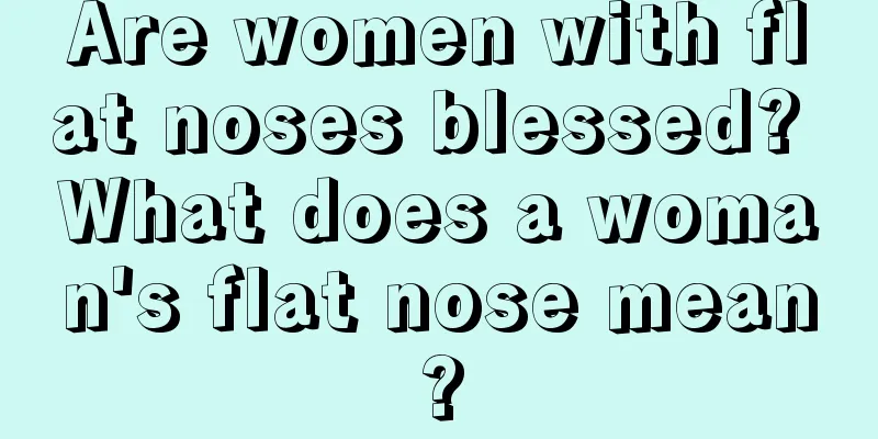 Are women with flat noses blessed? What does a woman's flat nose mean?