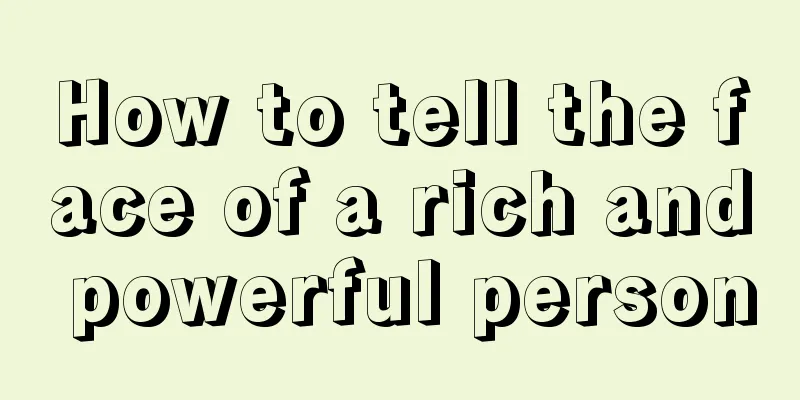 How to tell the face of a rich and powerful person