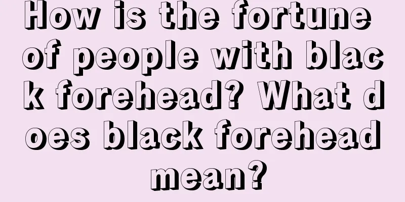 How is the fortune of people with black forehead? What does black forehead mean?