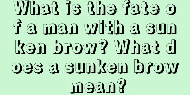 What is the fate of a man with a sunken brow? What does a sunken brow mean?