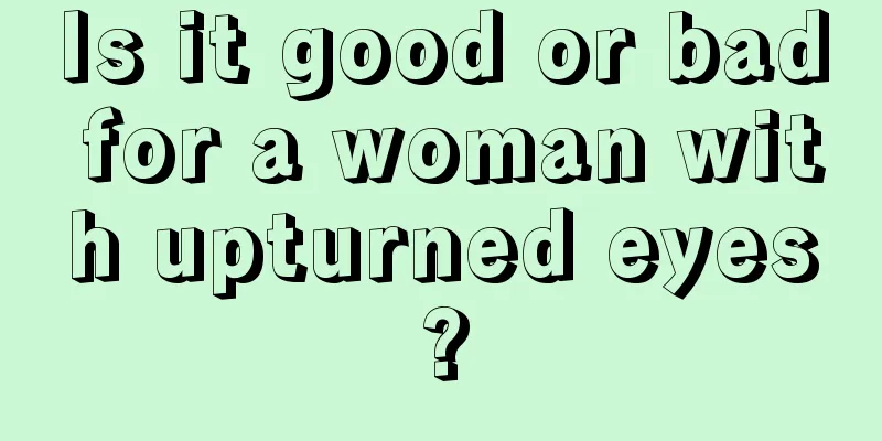 Is it good or bad for a woman with upturned eyes?