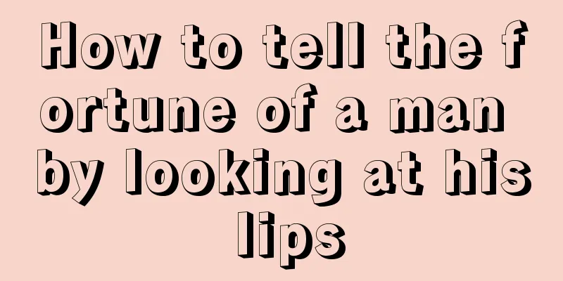 How to tell the fortune of a man by looking at his lips