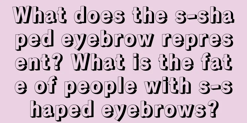 What does the s-shaped eyebrow represent? What is the fate of people with s-shaped eyebrows?