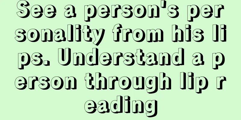 See a person's personality from his lips. Understand a person through lip reading