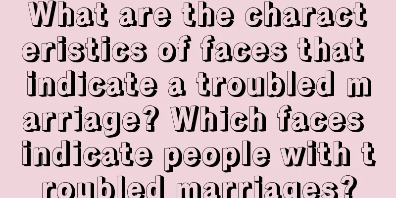 What are the characteristics of faces that indicate a troubled marriage? Which faces indicate people with troubled marriages?