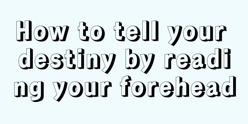 How to tell your destiny by reading your forehead