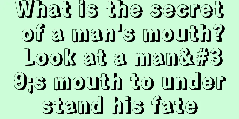 What is the secret of a man's mouth? Look at a man's mouth to understand his fate