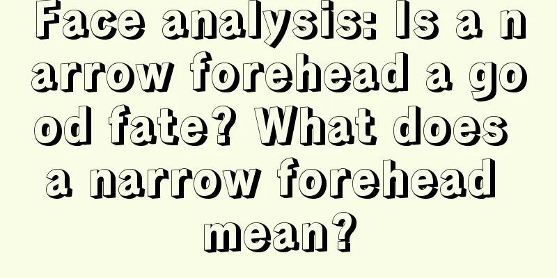 Face analysis: Is a narrow forehead a good fate? What does a narrow forehead mean?