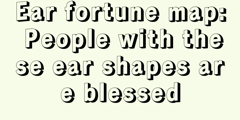 Ear fortune map: People with these ear shapes are blessed