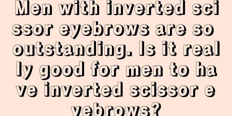 Men with inverted scissor eyebrows are so outstanding. Is it really good for men to have inverted scissor eyebrows?