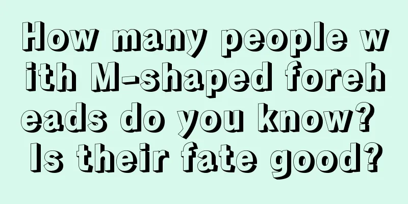 How many people with M-shaped foreheads do you know? Is their fate good?