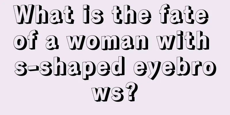 What is the fate of a woman with s-shaped eyebrows?