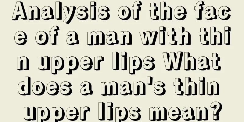 Analysis of the face of a man with thin upper lips What does a man's thin upper lips mean?