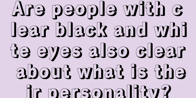 Are people with clear black and white eyes also clear about what is their personality?