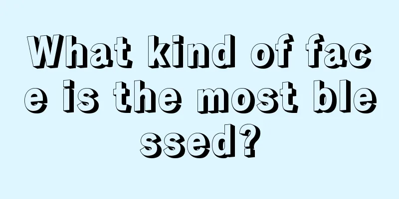 What kind of face is the most blessed?