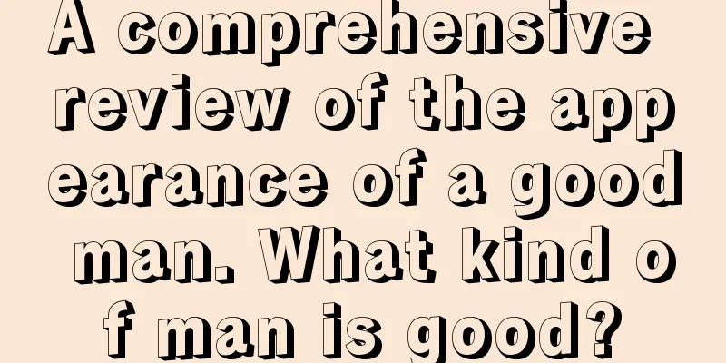 A comprehensive review of the appearance of a good man. What kind of man is good?