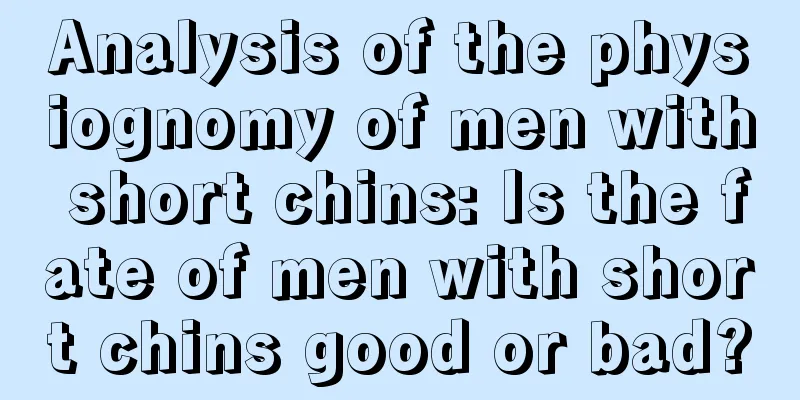 Analysis of the physiognomy of men with short chins: Is the fate of men with short chins good or bad?