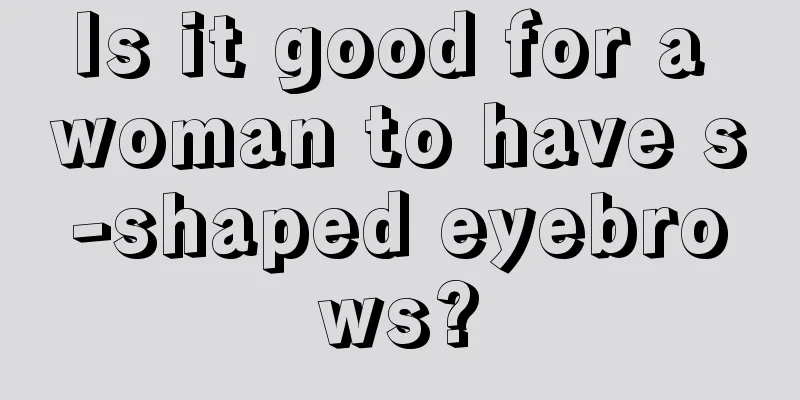 Is it good for a woman to have s-shaped eyebrows?